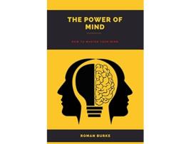 Livro The Power Of Mind How to master your mind de Roman Burke (Inglês)
