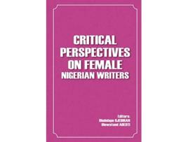 Livro Critical Perspectives on Female Nigerian Writers Gender de Oludolapo Ojediran Oluwatomi Adeoti (Inglês)