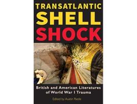 Livro Transatlantic Shell Shock British and American Literatures of World War I Trauma de Austin Riede (Inglês)