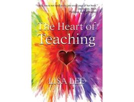 Livro The Heart of Teaching de Lisa Lee (Inglês)