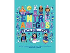Livro Between Friends Entre Amigos de Juliana Anthony Elena Gaona (Inglês)