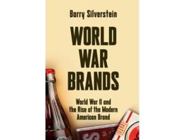 Livro WORLD WAR BRANDS World War II and the Rise of the Modern American Brand de Barry Silverstein (Inglês)