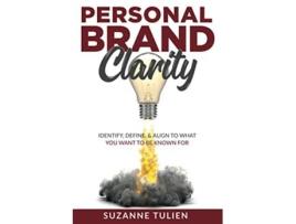 Livro Personal Brand Clarity Identify Define Align to What You Want to be Known For de Suzanne Tulien (Inglês)