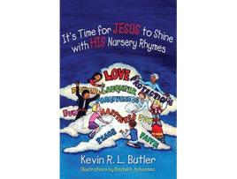 Livro Its Time for Jesus to Shine with His Nursery Rhymes de Kevin R L Butler (Inglês)