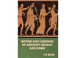 Livro Myths and Legends of Ancient Greece and Rome de E M 979-8-88830-256-9 (Inglês - Capa Dura)