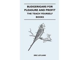 Livro Budgerigars for Pleasure and Profit The Teach Yourself Books de Eric Leyland (Inglês)