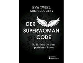Livro Der Superwoman Code So findest du den perfekten Lover German Edition de Eva Twiel e Mirella Zug (Alemão)