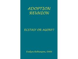 Livro Adoption Reunion Ecstasy or Agony de Evelyn Robinson (Inglês)