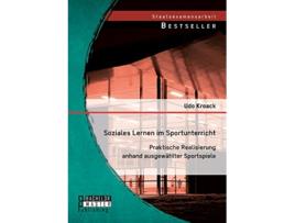 Livro Soziales Lernen im Sportunterricht Praktische Realisierung anhand ausgewählter Sportspiele German Edition de Udo Kroack (Alemão)