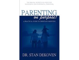 Livro Parenting on Purpose de Stan DeKoven (Inglês)