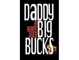 Livro Daddy Big Bucks Revised Edition de Robert M Waite (Inglês)