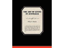 Livro The Art of Living in Australia de Philip E Muskett (Inglês)