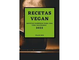 Livro Recetas Vegan 2022 Recetas Sabrosas Para Una Vida Saludable Spanish Edition de Pilar Hen (Espanhol)
