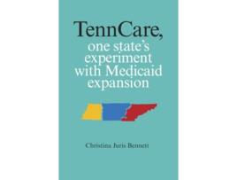 Livro TennCare One States Experiment with Medicaid Expansion de Christina Juris Bennett (Inglês)