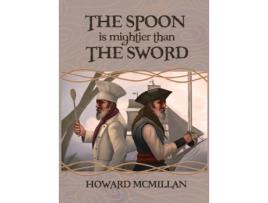 Livro The Spoon is Mightier than the Sword Howard O McMillan (Inglês)