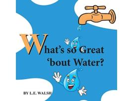 Livro Whats so Great bout Water de LE Walsh (Inglês)