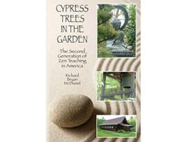 Livro Cypress Trees in the Garden The Second Generation of Zen Teaching in America de Richard Bryan McDaniel (Inglês)