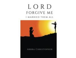 Livro Lord Forgive Me I Married Them All de Abbra Christophher (Inglês)