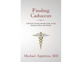 Livro Finding Caduceus de Michael Appleton Md (Inglês)