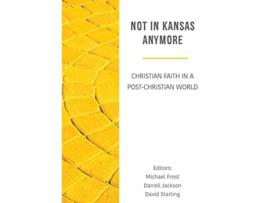 Livro Not in Kansas Anymore Christian Faith in a PostChristian World de Darrell Jackson David Starling Michael Frost (Inglês)