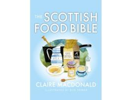 Livro The Scottish Food Bible de Claire Macdonald (Inglês)