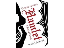 Livro Understanding Hamlet A Study Guide de Robert James Renwick (Inglês)