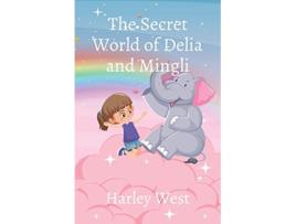 Livro The Secret World of Delia and Mingli de Harley West (Inglês)