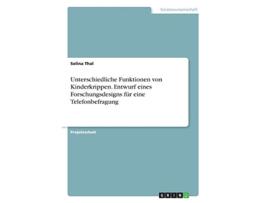 Livro Unterschiedliche Funktionen von Kinderkrippen Entwurf eines Forschungsdesigns für eine Telefonbefragung German Edition de Selina Thal (Alemão)
