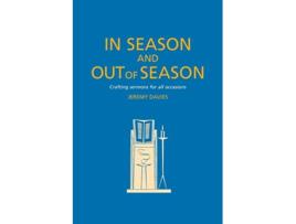 Livro In Season and Out of Season Crafting sermons for all occasions de Jeremy Davies (Inglês)