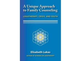 Livro A Unique Approach to Family Counseling Logotherapy Crisis and Youth 2 Frankls Legacy of Living Logotherapy de Elisabeth S Lukas (Inglês)