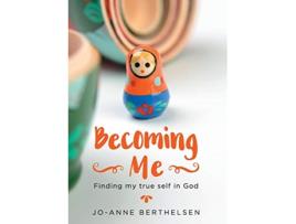 Livro Becoming Me Finding my true self in God de JoAnne Berthelsen (Inglês)
