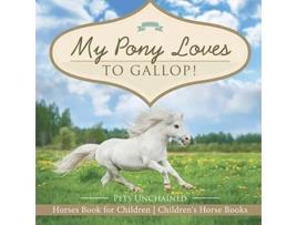 Livro My Pony Loves To Gallop Horses Book for Children Childrens Horse Books de Pets Unchained (Inglês)