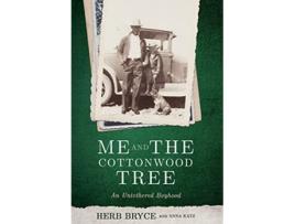 Livro Me and the Cottonwood Tree An Untethered Boyhood de Herb Bryce (Inglês)
