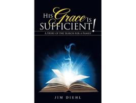 Livro His Grace Is Sufficient A Story of the Search for a Family de Jim Diehl (Inglês)