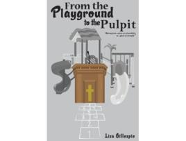 Livro From the Playground to the Pulpit de Lisa Gillespie (Inglês)
