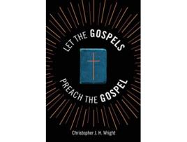 Livro Let the Gospels Preach the Gospel Sermons around the Cross de Christopher J H Wright (Inglês)