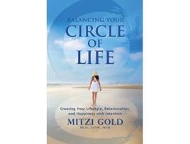 Livro Balancing Your Circle of Life Creating Your Lifestyle Relationships and Happiness with Intention de Mitzi Gold (Inglês)
