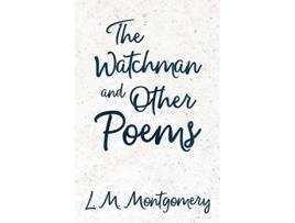 Livro The Watchman Other Poems de Lucy Maud Montgomery (Inglês)