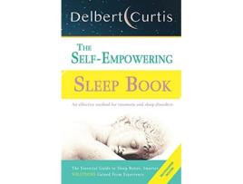 Livro The Self Empowering Sleep Book A Decisive Method to End Insomnia and Help Improve Sleep Hygiene de Delbert Curtis (Inglês)