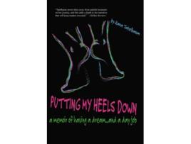 Livro Putting My Heels Down A Memoir of Having a Dream and a Day Job de Kara Tatelbaum (Inglês)