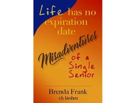 Livro Life Has No Expiration Date Misadventures of a Single Senior de Brenda Frank (Inglês)