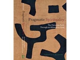 Livro Pragmatic Spirituality The Christian Faith through an Africentric Lens de Gayraud S Wilmore (Inglês)