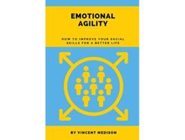 Livro Emotional Agility How to improve your social skills for a better life de Vincent Medison (Inglês)