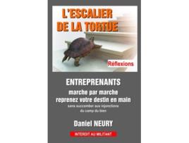 Livro LESCALIER DE LA TORTUE Réflexions ENTREPRENANTS marche par marche reprenez votre destin en main French Edition de Daniel NEURY (Francês)