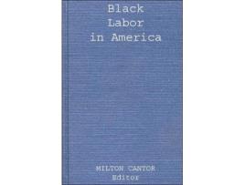 Livro Black Labor in America Contributions in AfroAmerican and African Studies de Milton Cantor M Cantor (Inglês)