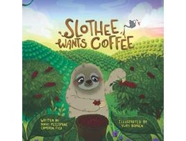 Livro Slothee Wants Coffee de Nikki Pezzopane Cameron Fica (Inglês)