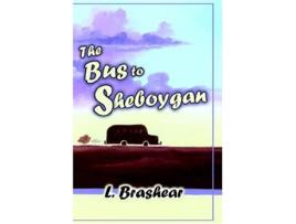 Livro The Bus to Sheboygan de Lori Brashear (Inglês)