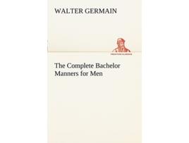 Livro The Complete Bachelor Manners for Men de Walter Germain (Inglês)