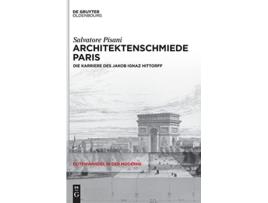 Livro Architektenschmiede Paris Die Karriere des Jakob Ignaz Hittorff Elitenwandel in Der Moderne 23 German Edition de Pisani Salvatore (Alemão - Capa Dura)