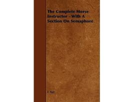 Livro The Complete Morse Instructor With a Section on Semaphore de F Tait (Inglês)